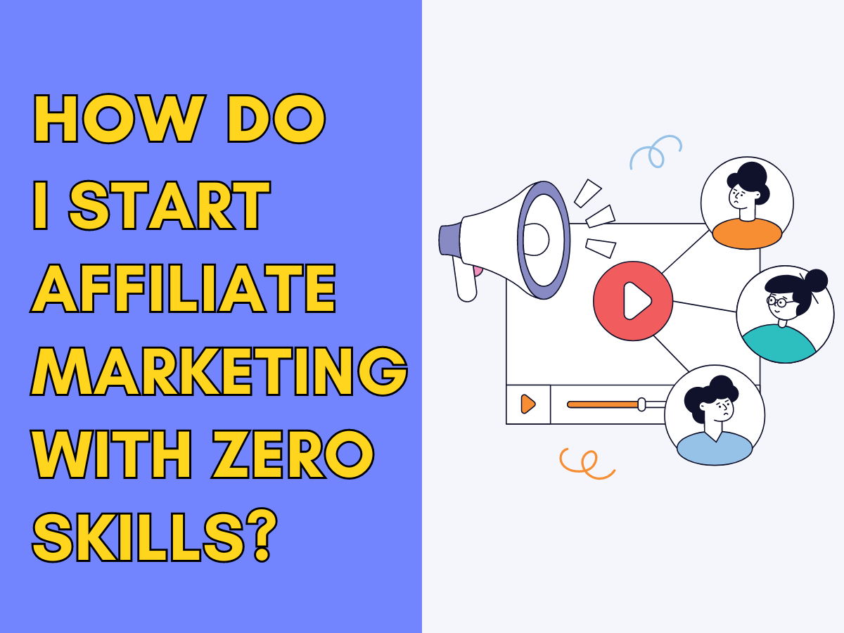 How-do-I-start-affiliate-marketing-with-zero-skills
