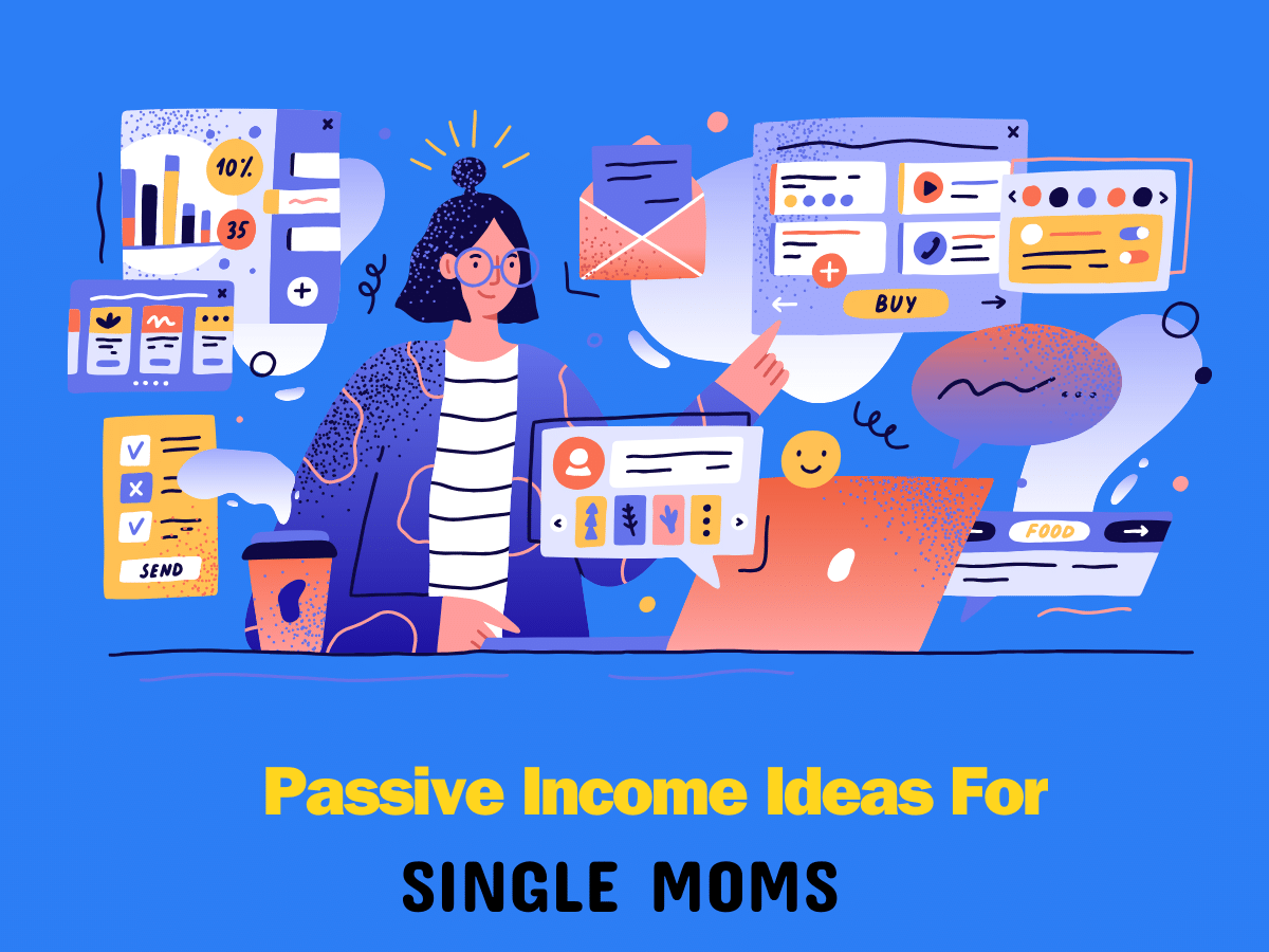 Passive Income Ideas For Single Moms To Make Extra Cash